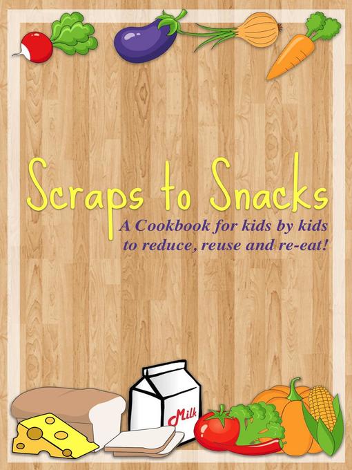 Title details for Scraps to Snacks by Lightsabers Phoenix Squadron Kids - Available